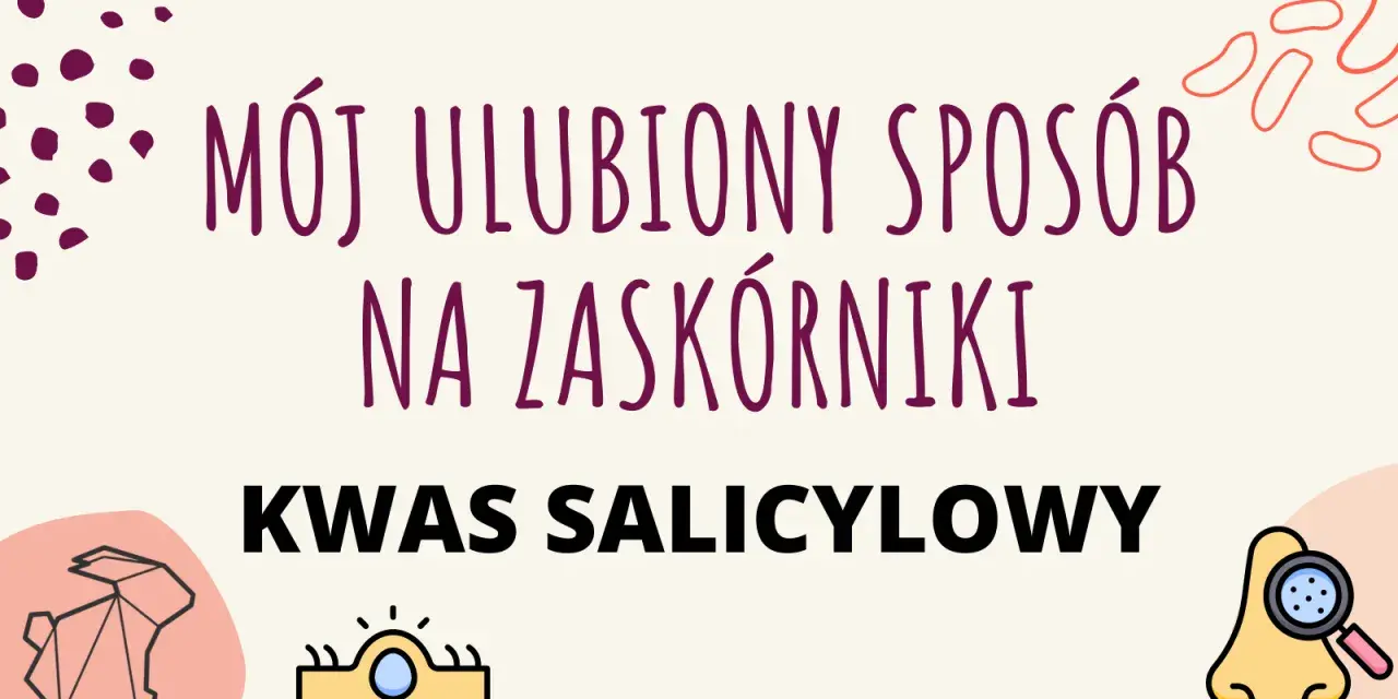 Mój ulubiony sposób na zaskórniki to kwas salicylowy. Grafika przedstawia nos pod lupą, skórę i origami królika.