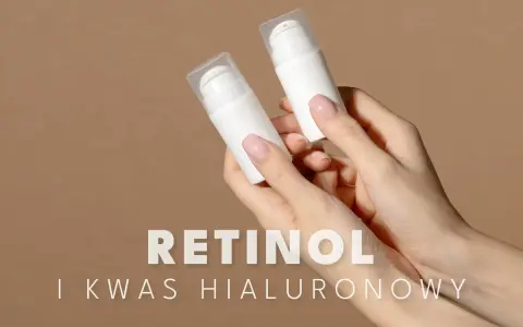Dłonie trzymają białe buteleczki z pompką. Tekst: RETINOL I KWAS HIALURONOWY. Dowiedz się, z czym łączyć kwas hialuronowy.